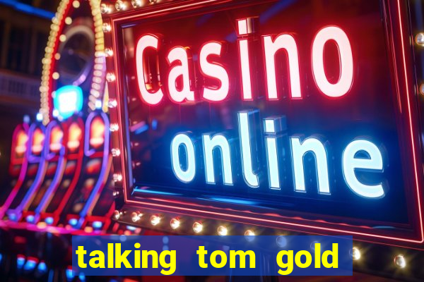 talking tom gold run 1.0 5.684 apk